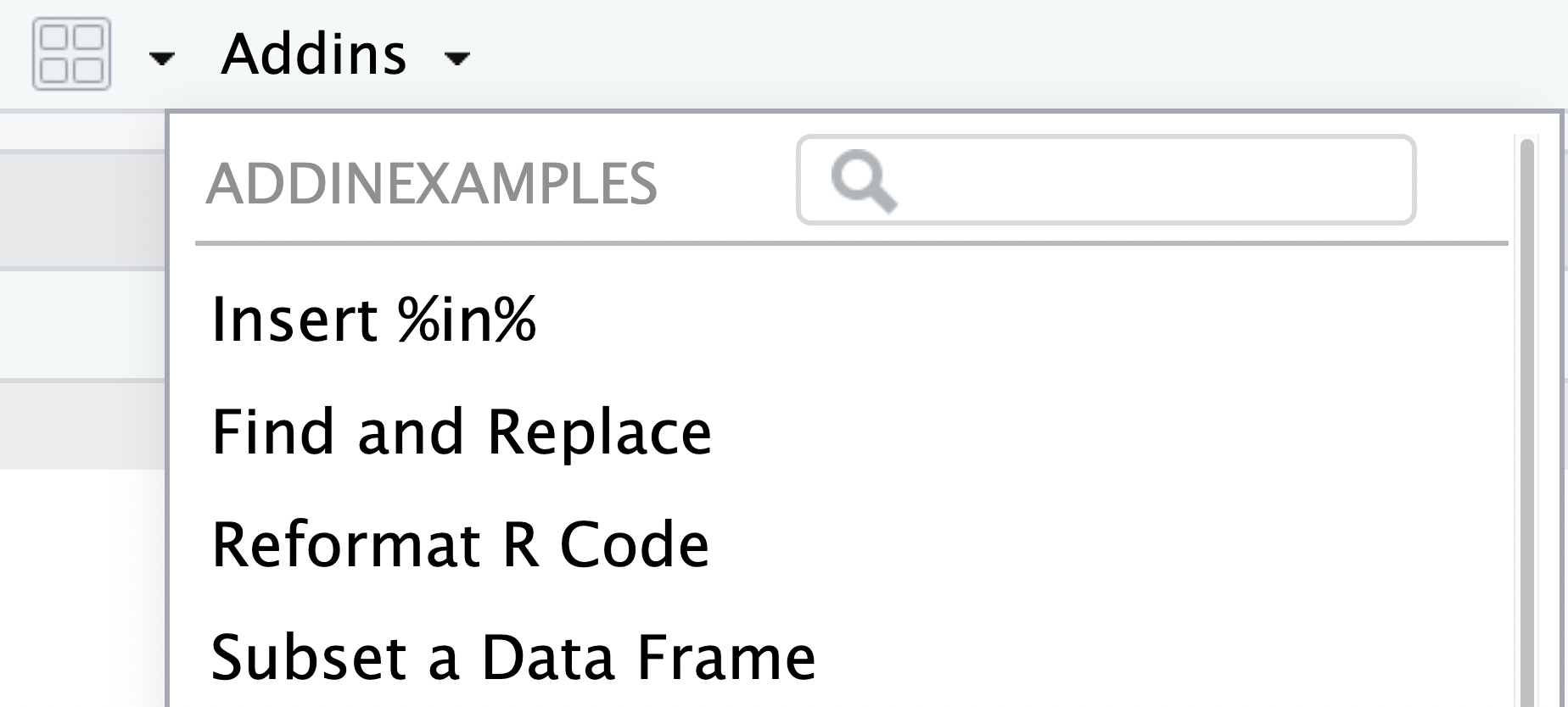 A screenshot of the addinexamples dropdown - displaying the insert, find and replace, reformat R code, and Subset a data frame add-ins.