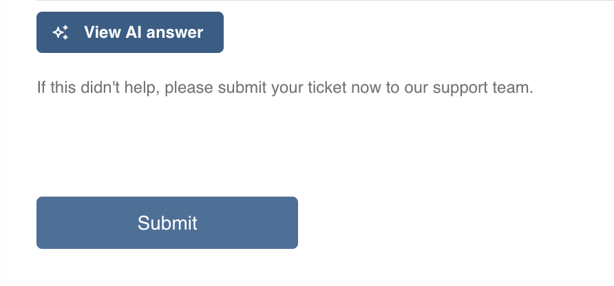View AI answer button and Submit button with text reading: If this didn't help, please submit your ticket now to our support team